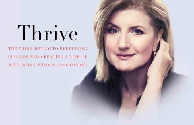 Thrive: The Third Metric to Redefining Success and Creating a Life of Well-Being, Wisdom, and Wonder by Arianna Huffington (Photo courtesy of Crownpublishing.com)